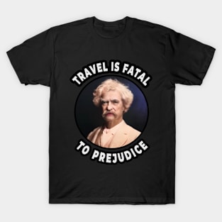🛳️ Travel Is Fatal to Prejudice, Mark Twain Racism Quote T-Shirt